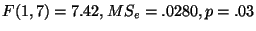 $F(1,7)=7.42,
MS_{e}=.0280, p=.03$